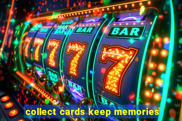 collect cards keep memories